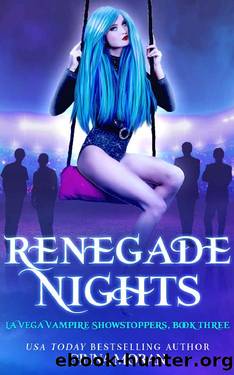 Renegade Nights (La Vega Vampire Showstoppers Book 3) by Ginna Moran