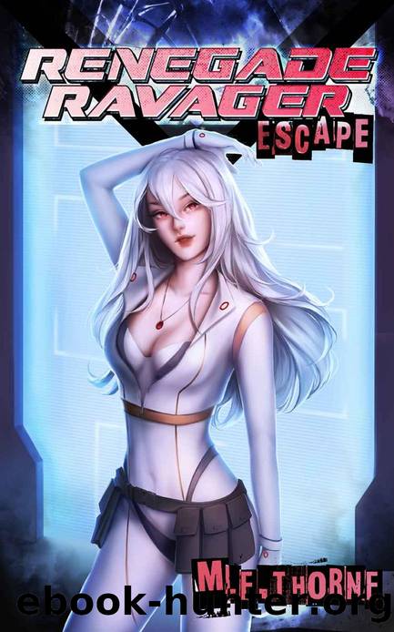 Renegade Ravager: Escape: A Men's LitRPG Sci-Fi Adventure by M.E. Thorne