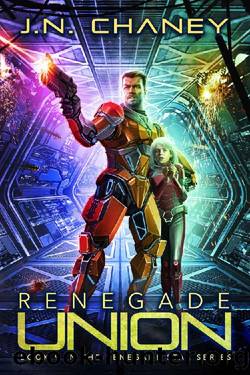 Renegade Union_An Intergalactic Space Opera Adventure by J. N. Chaney