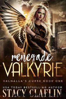 Renegade Valkyrie (Valhalla's Curse Book 1) by Stacy Claflin