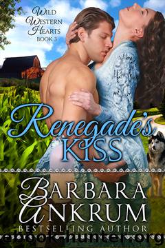 Renegade's Kiss by Barbara Ankrum