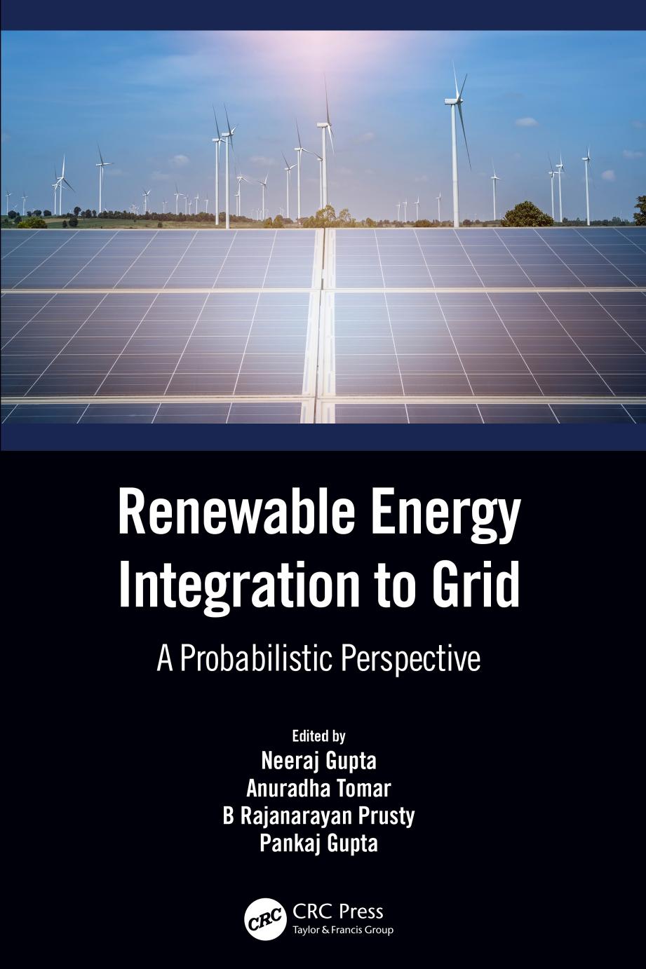 Renewable Energy Integration to the Grid; A Probabilistic Perspective by Neeraj Gupta & Anuradha Tomar & B Rajanarayan Prusty & Pankaj Gupta