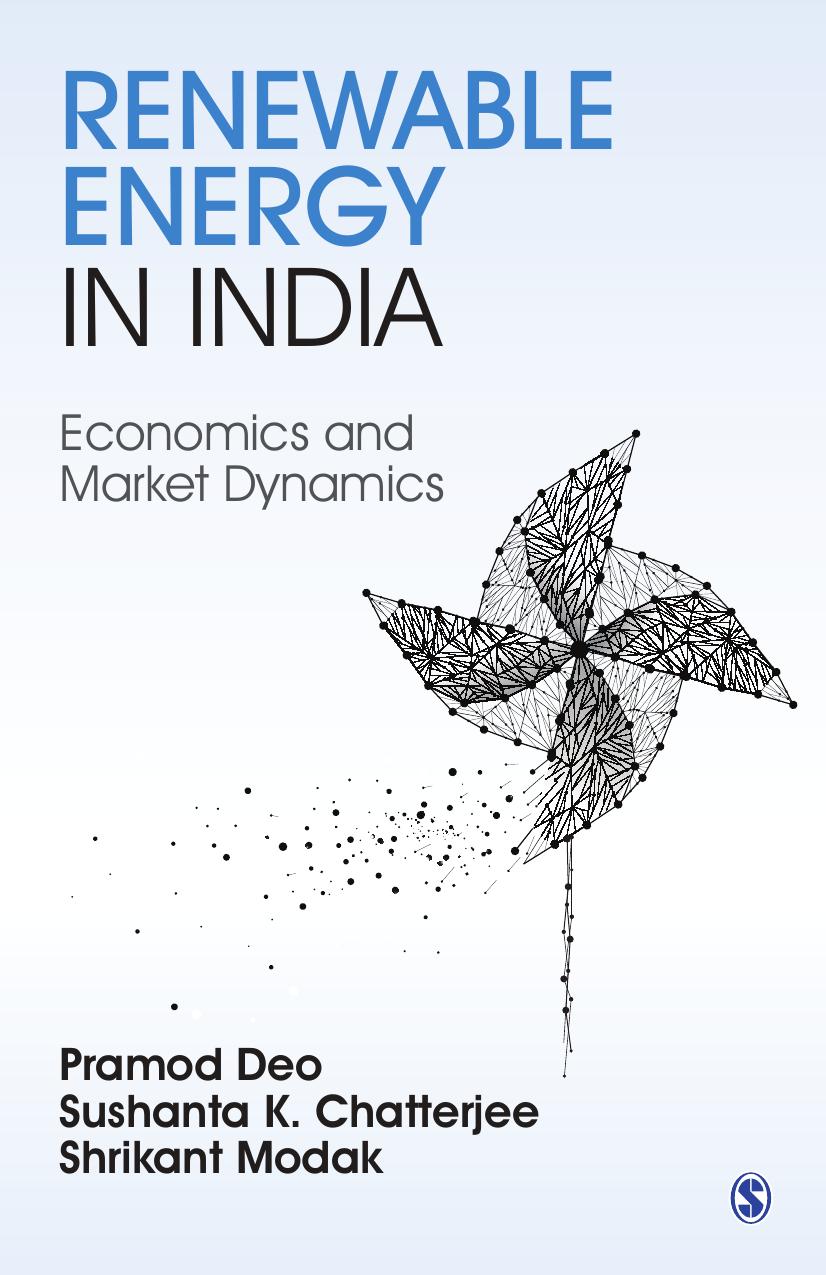 Renewable Energy in India: Economics and Market Dynamics by Pramod Deo Sushanta K. Chatterjee Shrikant Modak