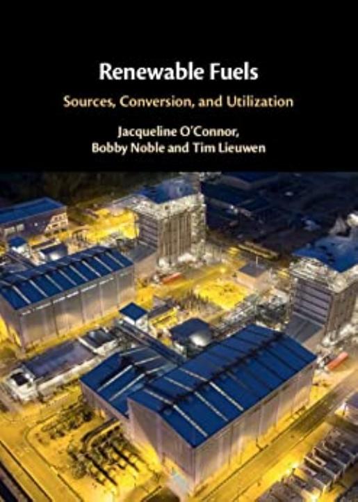 Renewable Fuels: Sources, Conversion, and Utilization by Jacqueline O'Connor Bobby Noble Tim Lieuwen