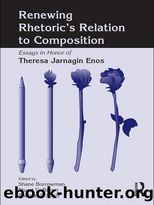 Renewing Rhetoric's Relation to Composition by Borrowman Shane;Brown Stuart;Miller Thomas;
