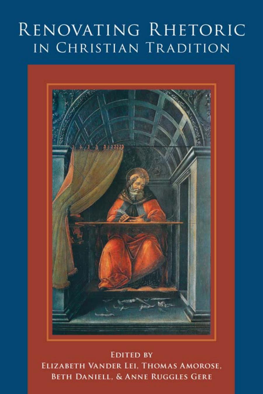 Renovating Rhetoric in Christian Tradition by Elizabeth Vander Lei; Thomas Amorose; Beth Daniell; Anne Ruggles Gere