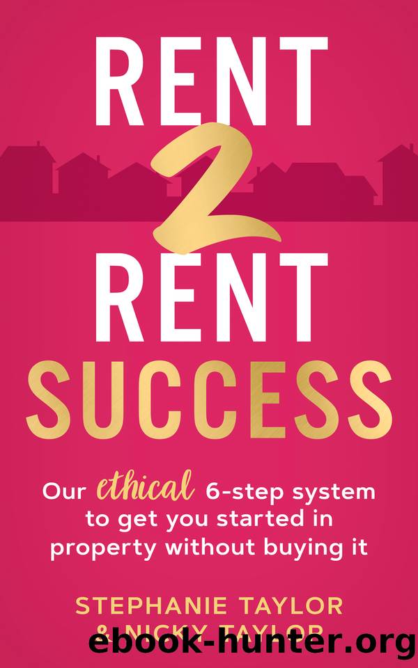 Rent 2 Rent Success: Our ethical 6-step system to get you started in property without buying it by Taylor Nicky & Taylor Stephanie