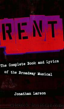 Rent: The Complete Book and Lyrics of the Broadway Musical by Jonathan Larson