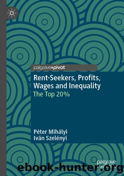 Rent-Seekers, Profits, Wages and Inequality by Péter Mihályi & Iván Szelényi