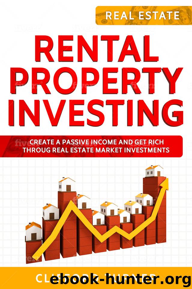 Rental Property Investing: Create a Passive Income and Get Rich throug Real Estate Market Investments by Turner Clifford