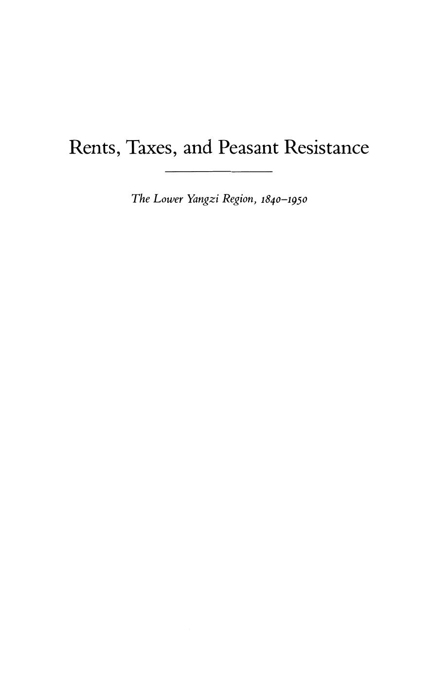 Rents, Taxes, and Peasant Resistance: The Lower Yangzi Region, 1840-1950 by Kathryn Bernhardt