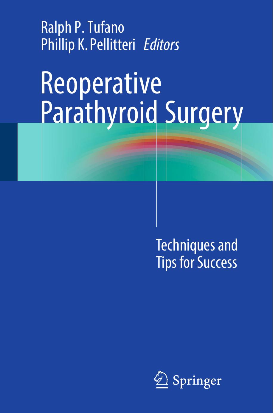 Reoperative Parathyroid Surgery : Techniques and Tips for Success by Ralph P. Tufano Phillip K. Pellitteri (eds.)