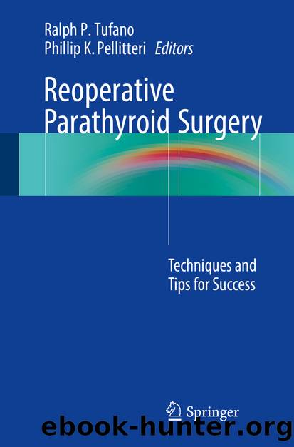 Reoperative Parathyroid Surgery by Ralph P. Tufano & Phillip K. Pellitteri
