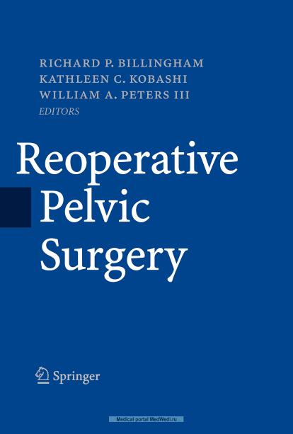 Reoperative Pelvic Surgery by Billingham R.P. (ed.) Kobashi K.C. (ed.) Peters V.A. (ed.)
