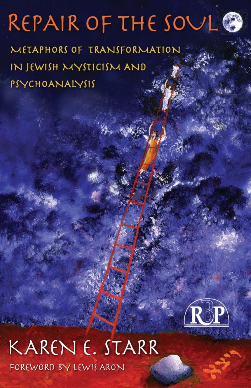 Repair of the Soul: Metaphors of Transformation in Jewish Mysticism and Psychoanalysis (Relational Perspectives Book Series) by Karen E. Starr