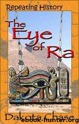 Repeating History - The Eye of Ra by Dakota Chase