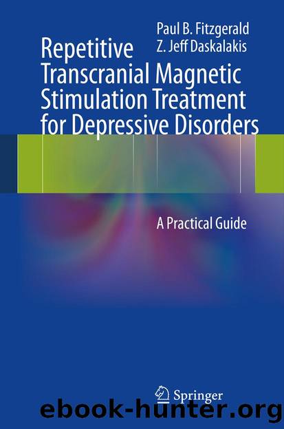 Repetitive Transcranial Magnetic Stimulation Treatment for Depressive Disorders by Paul B. Fitzgerald & Z. Jeff Daskalakis