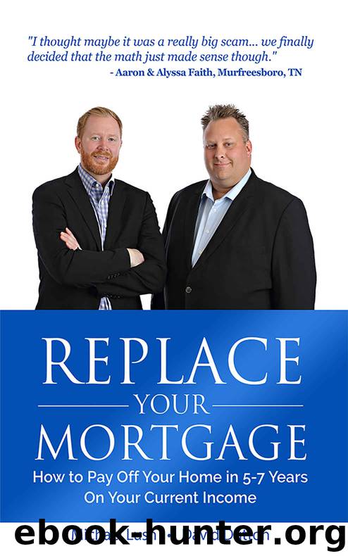 Replace Your Mortgage: How to Pay Off Your Home in 5-7 Years on Your Current Income by Lush Michael & Dutton David