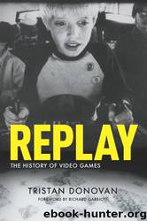 Replay: The History of Video Games by Tristan Donovan