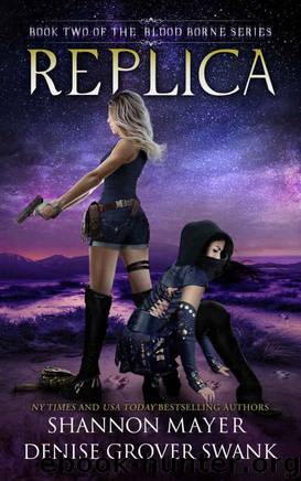 Replica (The Blood Borne Series Book 2) by Shannon Mayer & Denise Grover Swank