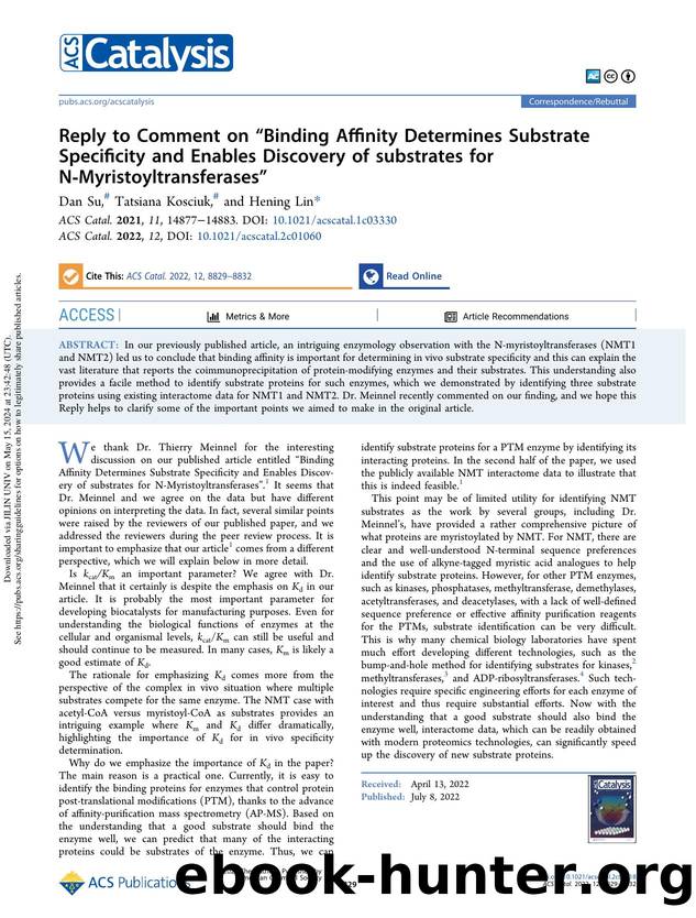 Reply to Comment on âBinding Affinity Determines Substrate Specificity and Enables Discovery of substrates for N-Myristoyltransferasesâ by Dan Su Tatsiana Kosciuk & Hening Lin