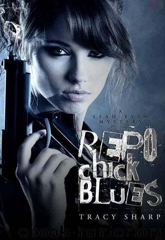 Repo Chick Blues (The Leah Ryan Series - Book One) by Sharp Tracy