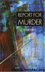 Report for Murder (Lindsay Gordon Mystery Series) by Val McDermid