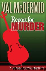 Report for Murder: A Lindsay Gordon Mystery by Val McDermid