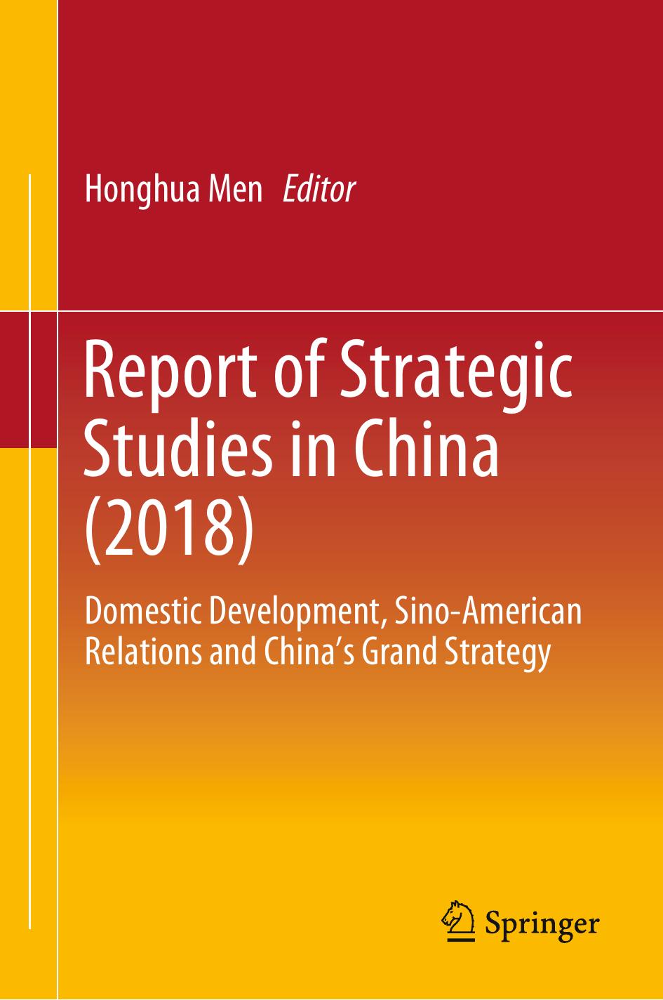 Report of Strategic Studies in China (2018): Domestic Development, Sino-American Relations and Chinaâs Grand Strategy by Honghua Men