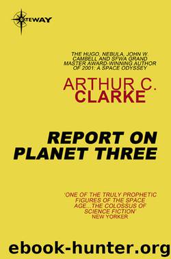 Report on Planet Three by Arthur C. Clarke
