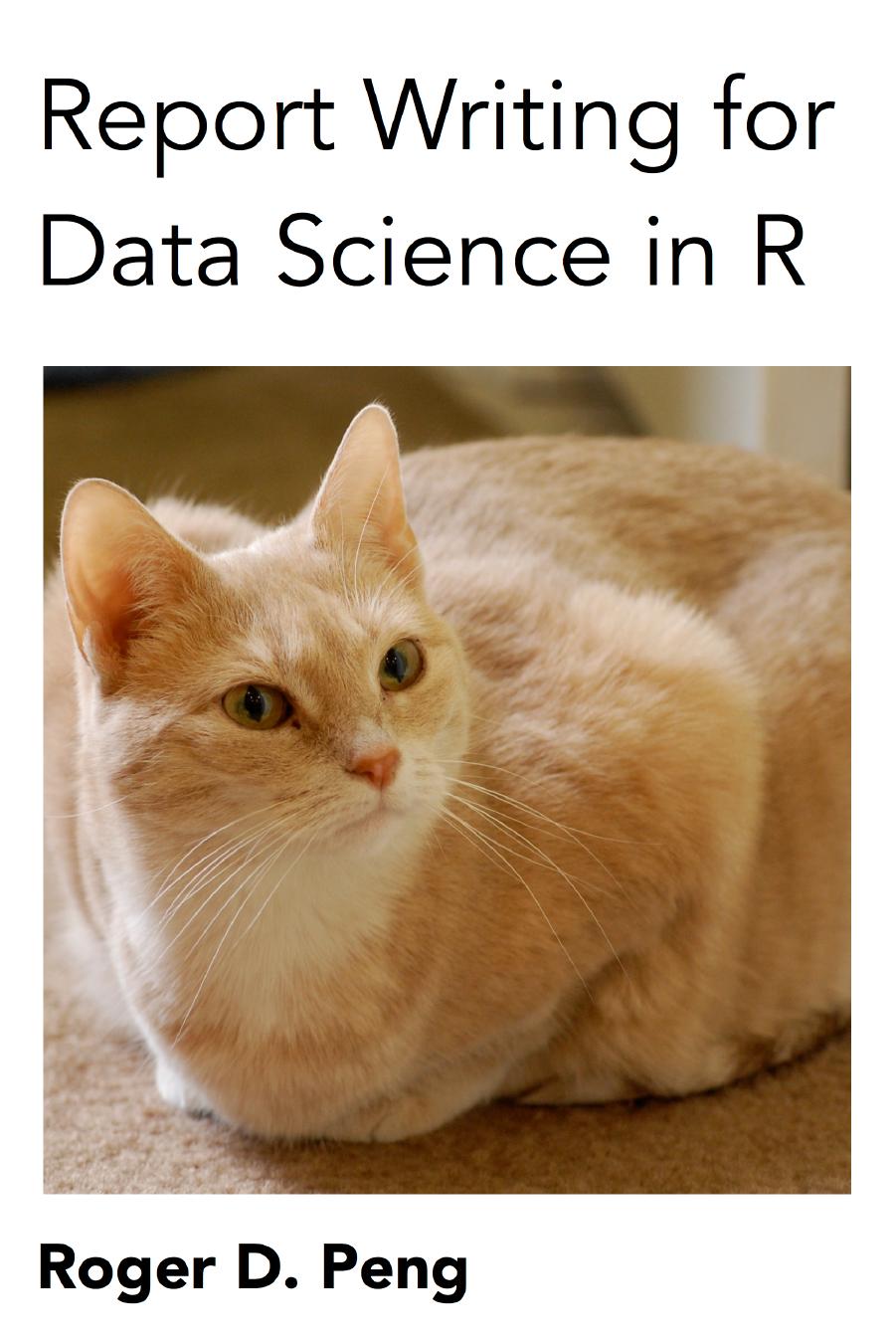 Report writing for data science in R by Roger D. Peng