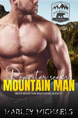 Reporter Seeks Mountain Man (Bear Mountain Brothers Book 2) by Marley Michaels