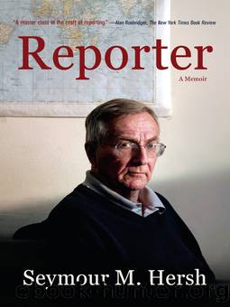 Reporter: A Memoir by Hersh Seymour M