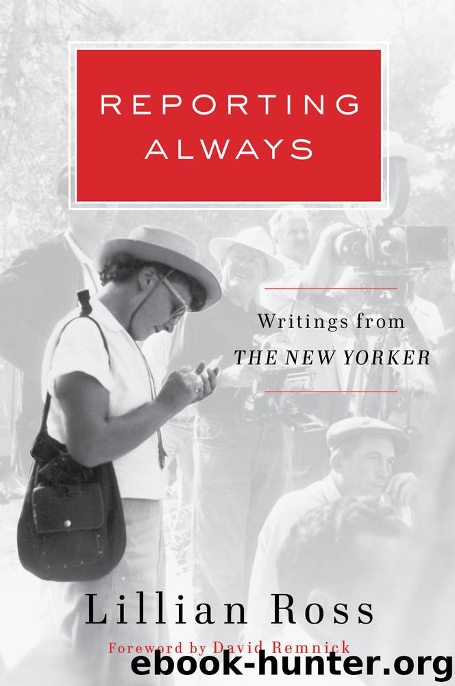 Reporting Always by Lillian Ross