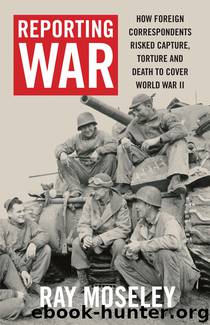 Reporting War by Ray Moseley
