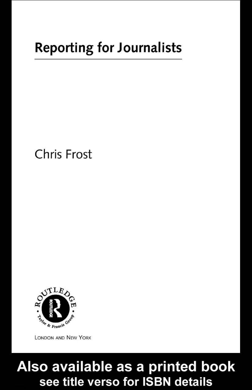 Reporting for Journalists (Media Skills) Writing & Journalism by Chris Frost