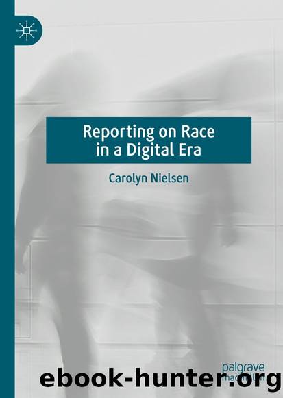Reporting on Race in a Digital Era by Carolyn Nielsen