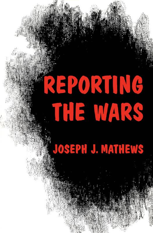 Reporting the Wars by Joseph Mathews