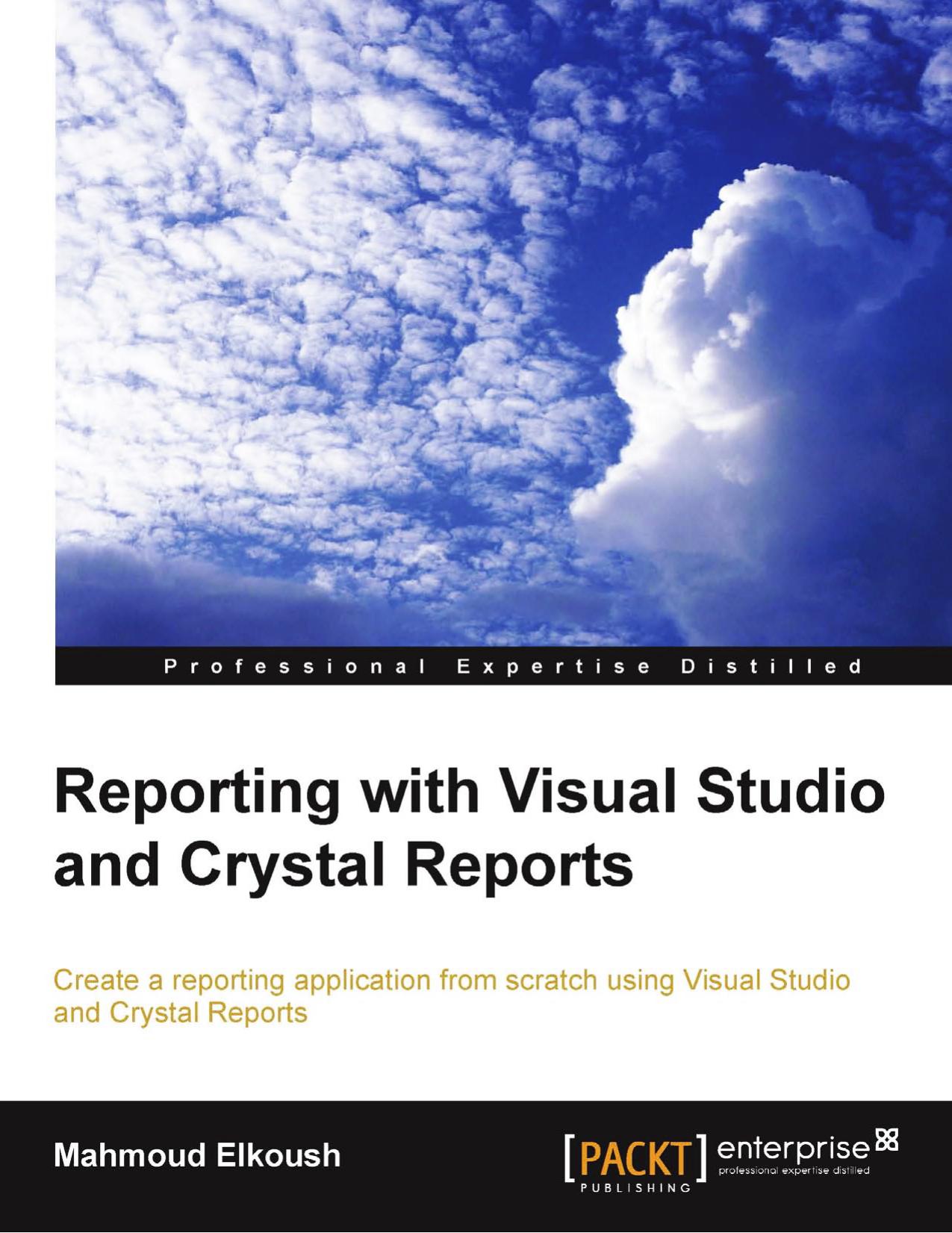 Reporting with Visual Studio and Crystal Reports by Mahmoud Elkoush
