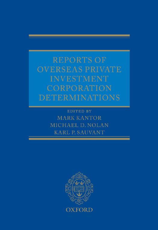 Reports of Overseas Private Investment Corporation Determinations by Mark Kantor; Michael D. Nolan; Karl P. Sauvant