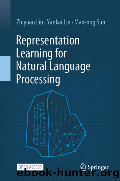 Representation Learning for Natural Language Processing by Zhiyuan Liu & Yankai Lin & Maosong Sun