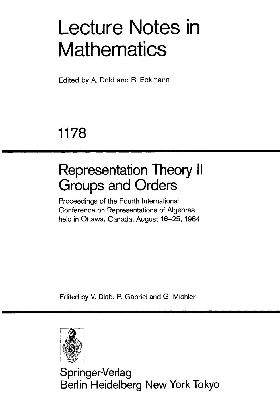 Representation Theory II Groups and Orders: Proceedings of the Fourth International Conference on Representations of Algebras held in Ottawa, Canada, August 16â25, 1984 by D. -J. Benson (auth.) Vlastimil Dlab Peter Gabriel Gerhard Michler (eds.)