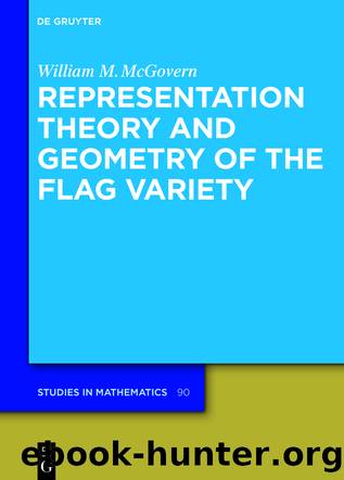 Representation Theory and Geometry of the Flag Variety by William M. McGovern