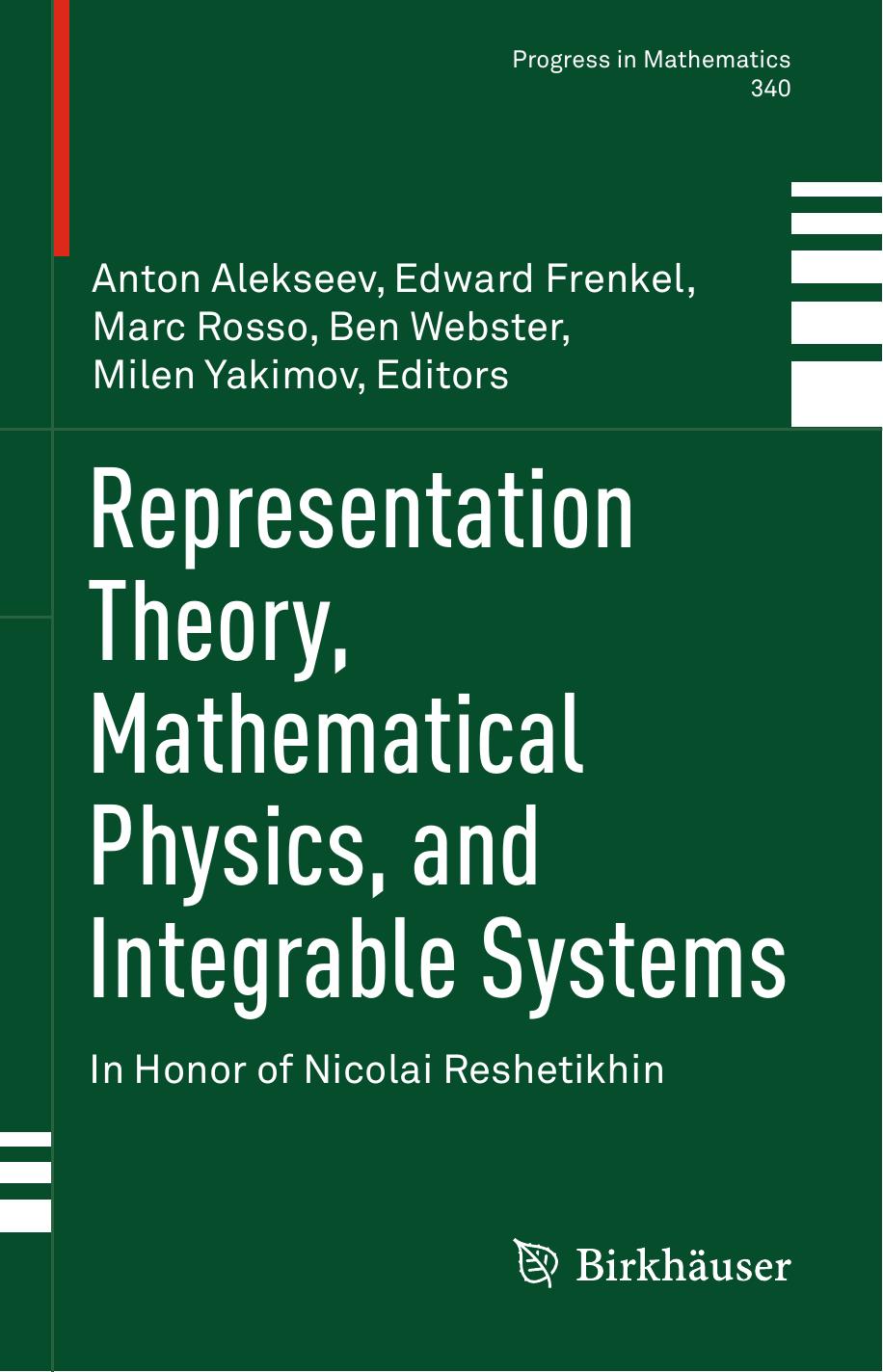 Representation Theory, Mathematical Physics, and Integrable Systems: In Honor of Nicolai Reshetikhin by Anton Alekseev Edward Frenkel Marc Rosso Ben Webster Milen Yakimov
