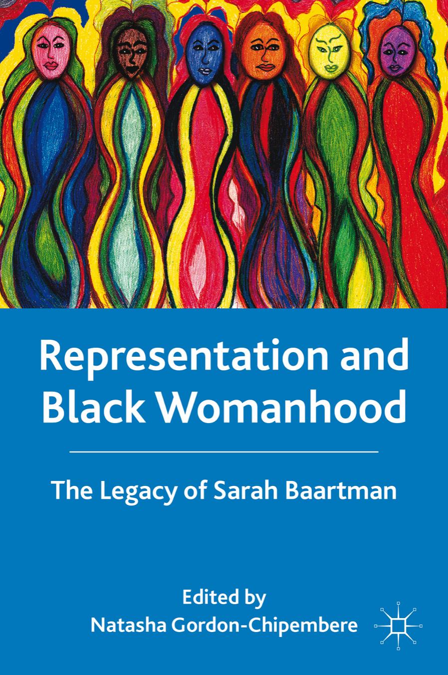 Representation and Black Womanhood: The Legacy of Sarah Baartman by Natasha Gordon-Chipembere (eds.)