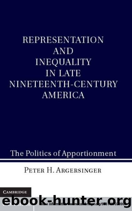 Representation and Inequality in Late Nineteenth-Century America : The Politics of Apportionment by Peter H. Argersinger