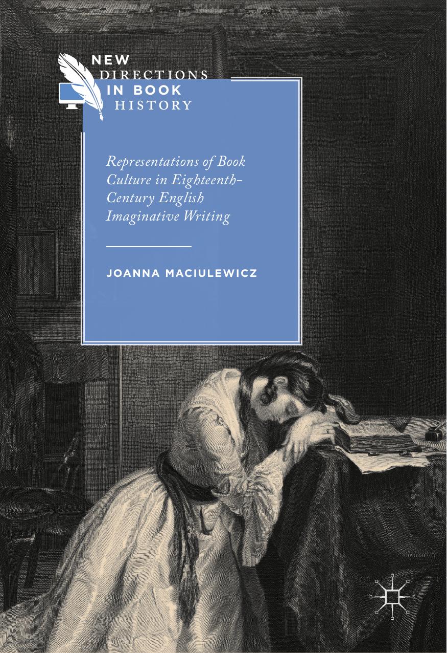 Representations of Book Culture in Eighteenth-Century English Imaginative Writing by Joanna Maciulewicz