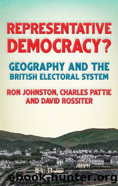 Representative Democracy?: Geography and the British Electoral System by Ron Johnston & Charles Pattie & David Rossiter