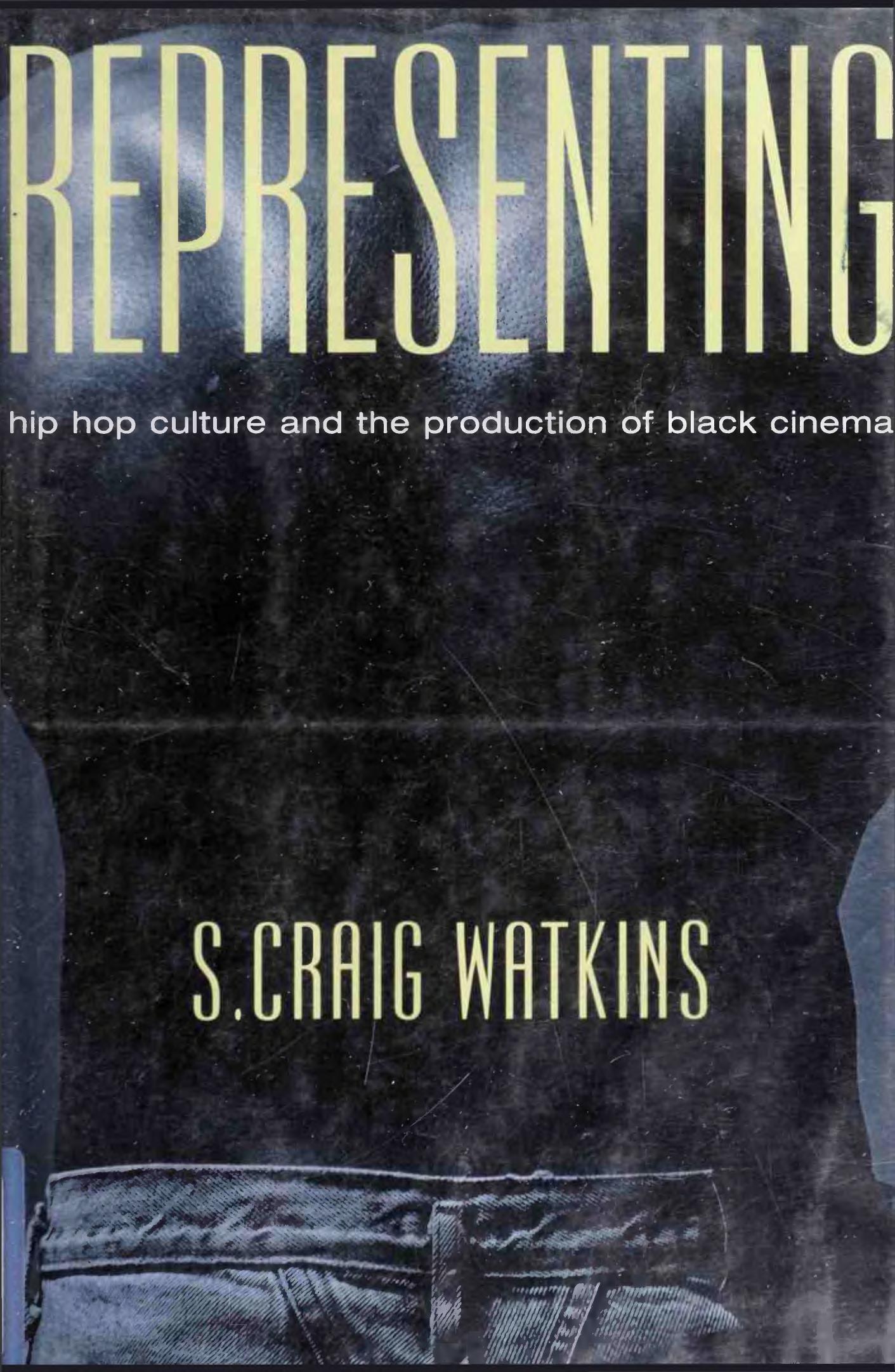 Representing : Hip-hop Culture and the Production of Black Cinema by Samuel Craig Watkins