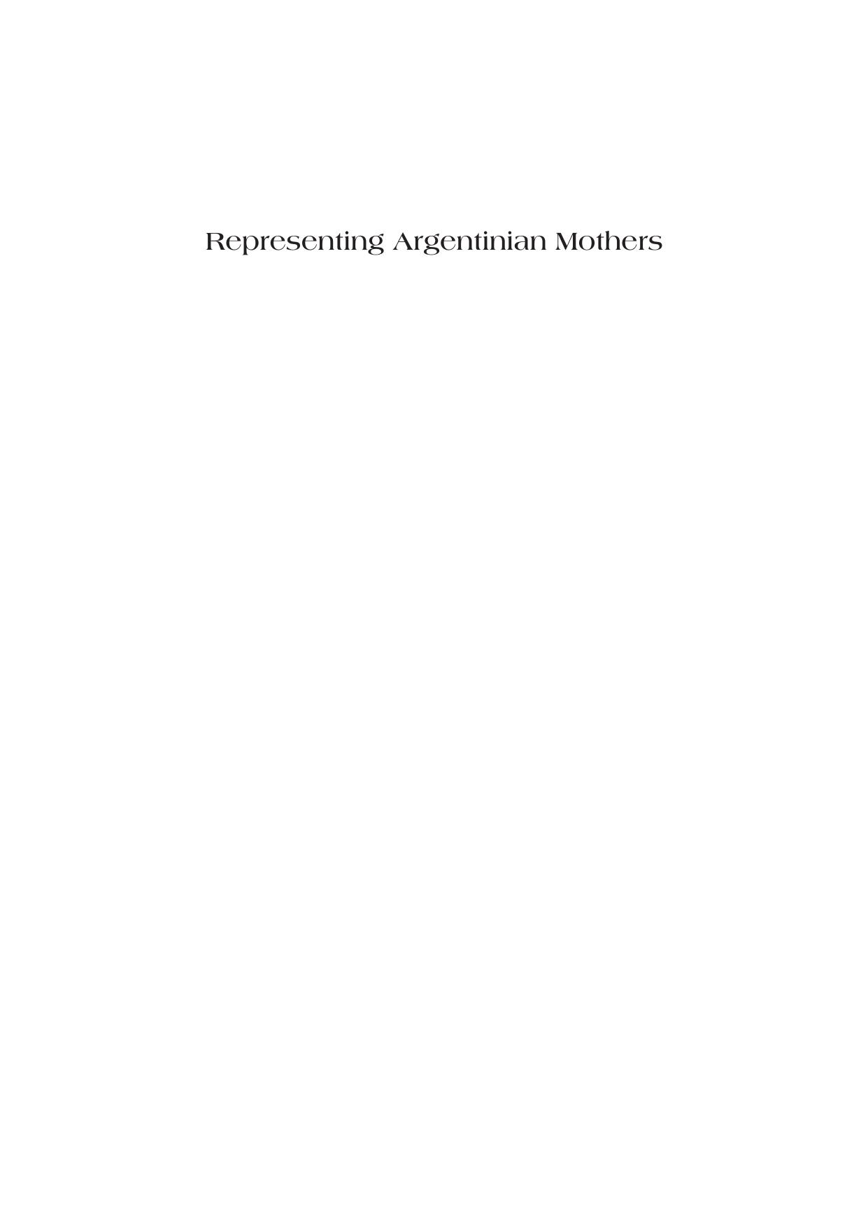 Representing Argentinian Mothers : Medicine, Ideas and Culture in the Modern Era, 1900-1946 by Yolanda Eraso